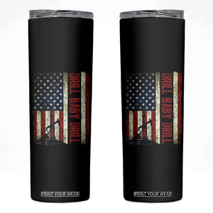 Drill Baby Drill American Flag Skinny Tumbler Oil Rig Oildfield Energy Industry Patriot TS02 Black Print Your Wear
