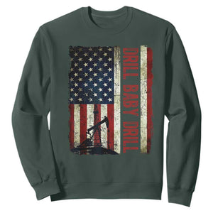 Drill Baby Drill American Flag Sweatshirt Oil Rig Oildfield Energy Industry Patriot TS02 Dark Forest Green Print Your Wear
