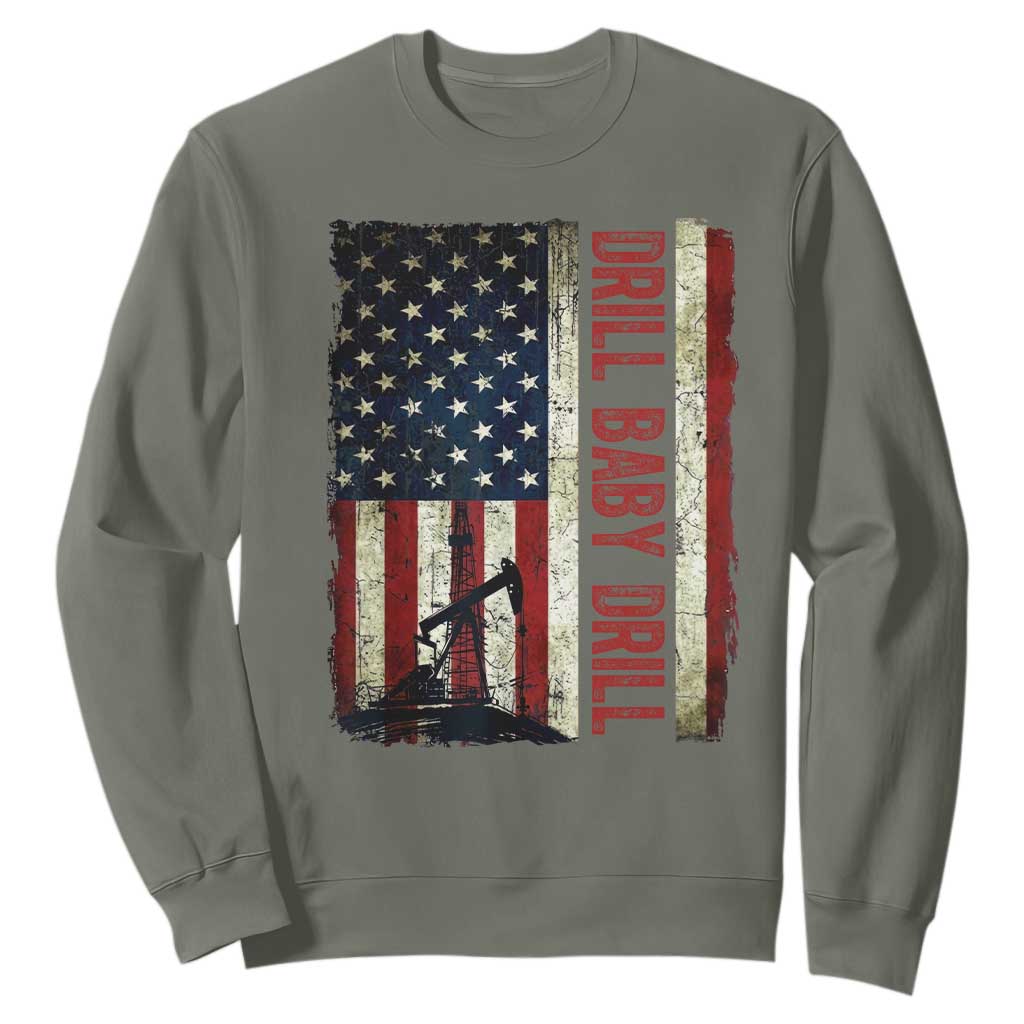 Drill Baby Drill American Flag Sweatshirt Oil Rig Oildfield Energy Industry Patriot TS02 Military Green Print Your Wear