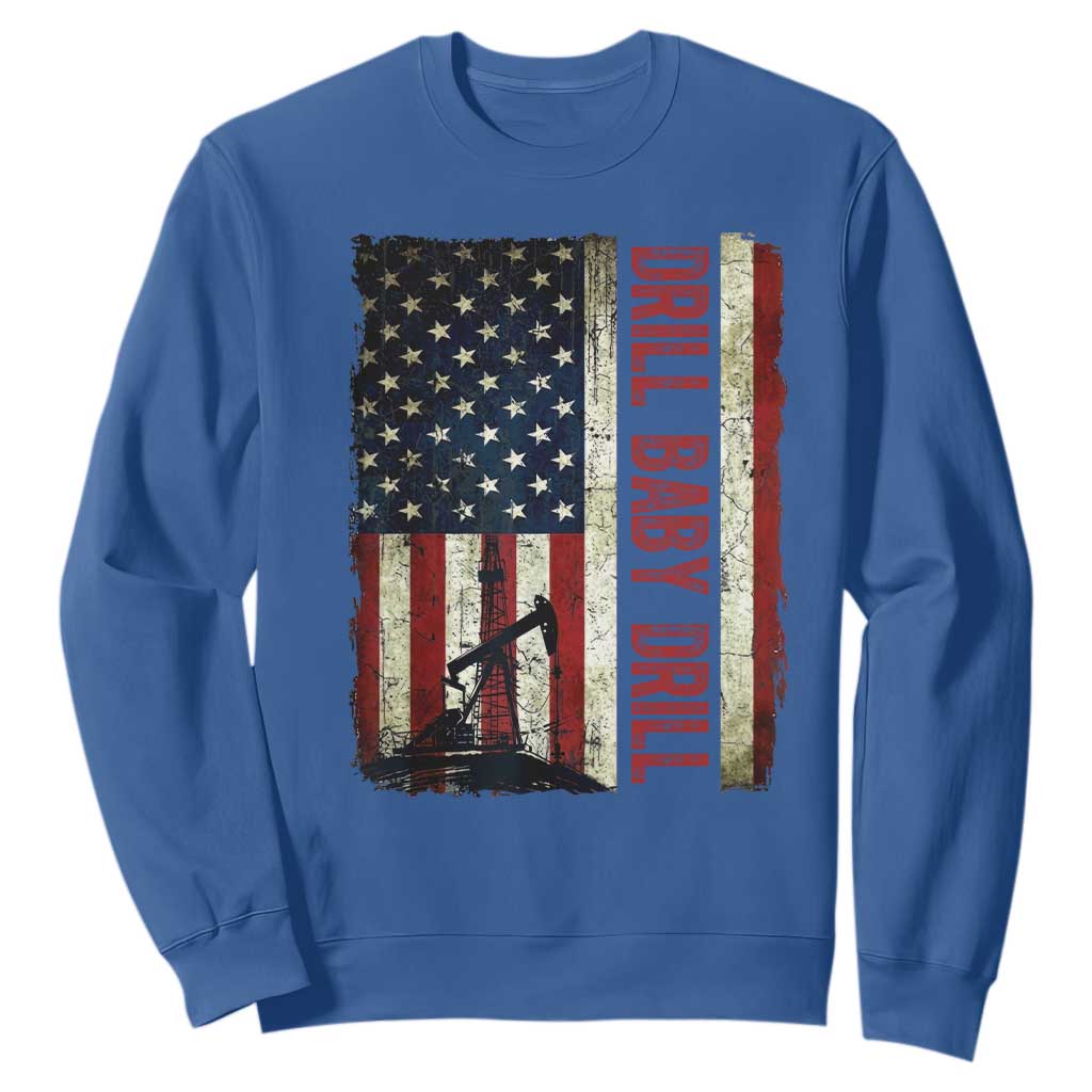 Drill Baby Drill American Flag Sweatshirt Oil Rig Oildfield Energy Industry Patriot TS02 Royal Blue Print Your Wear