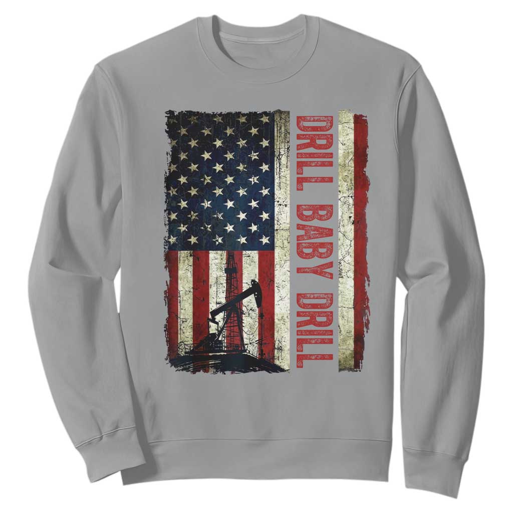 Drill Baby Drill American Flag Sweatshirt Oil Rig Oildfield Energy Industry Patriot TS02 Sport Gray Print Your Wear