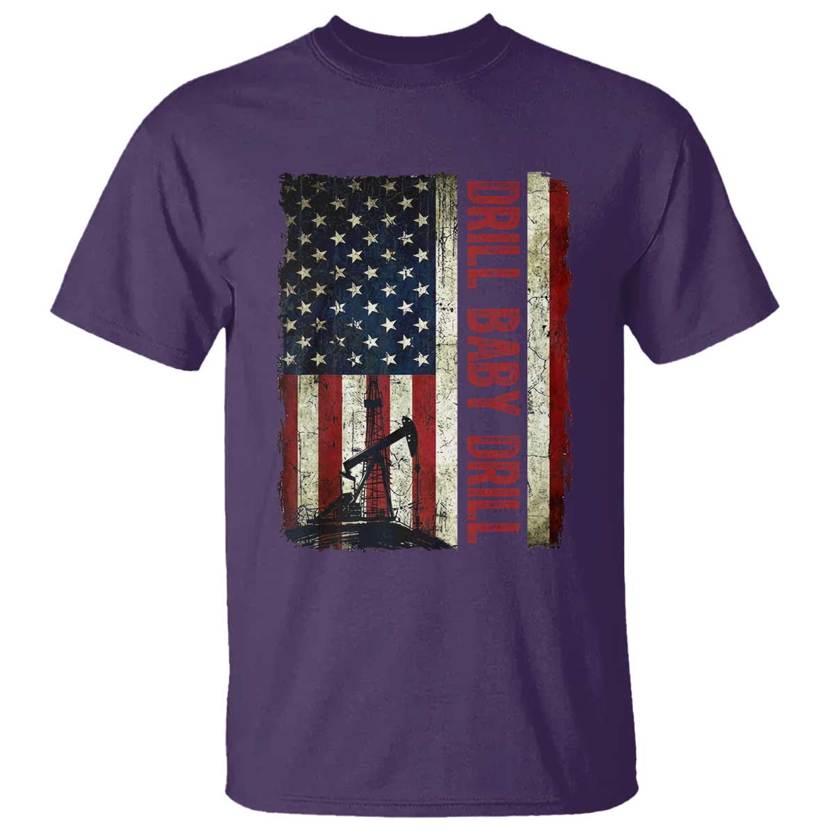 Drill Baby Drill American Flag T Shirt Oil Rig Oildfield Energy Industry Patriot TS02 Purple Print Your Wear