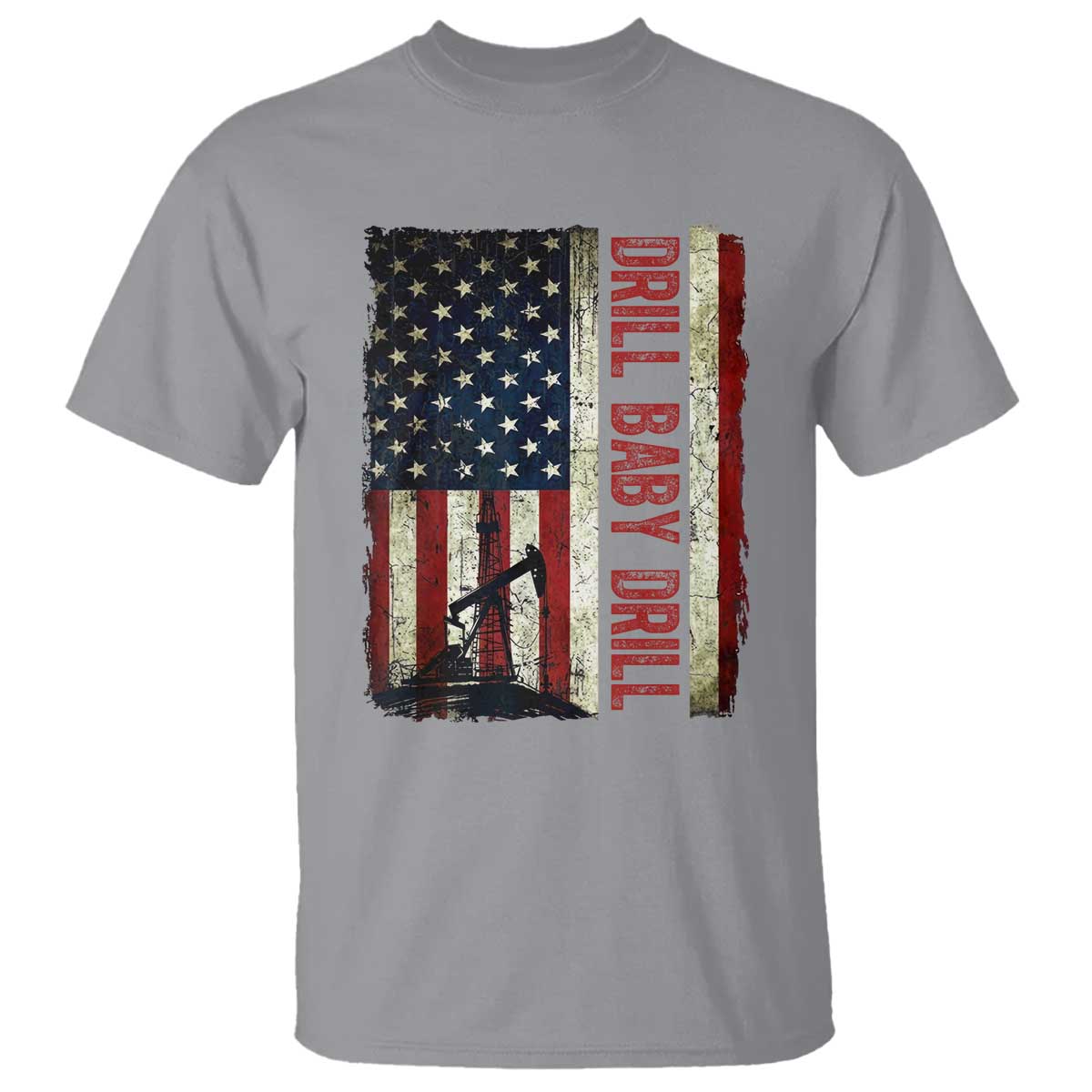 Drill Baby Drill American Flag T Shirt Oil Rig Oildfield Energy Industry Patriot TS02 Sport Gray Print Your Wear