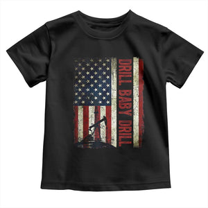Drill Baby Drill American Flag Toddler T Shirt Oil Rig Oildfield Energy Industry Patriot TS02 Black Print Your Wear