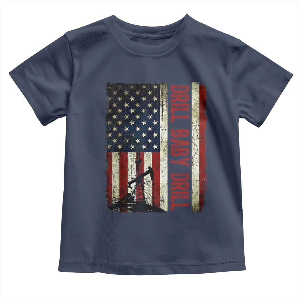 Drill Baby Drill American Flag Toddler T Shirt Oil Rig Oildfield Energy Industry Patriot TS02 Navy Print Your Wear