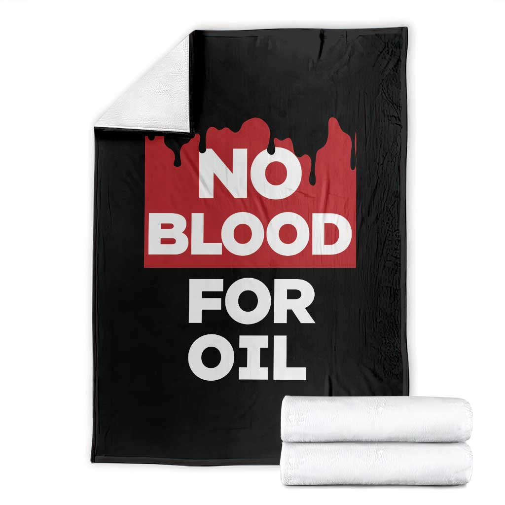 No Blood for Oil Throw Blanket Anti-War Resource Exploitation - Print Your Wear