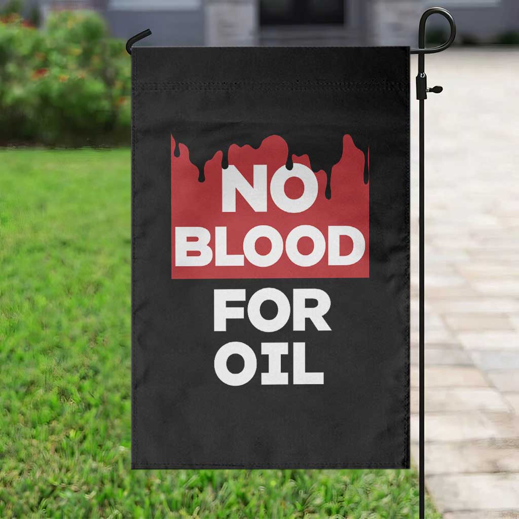 No Blood for Oil Garden Flag Anti-War Resource Exploitation TS02 Print Your Wear