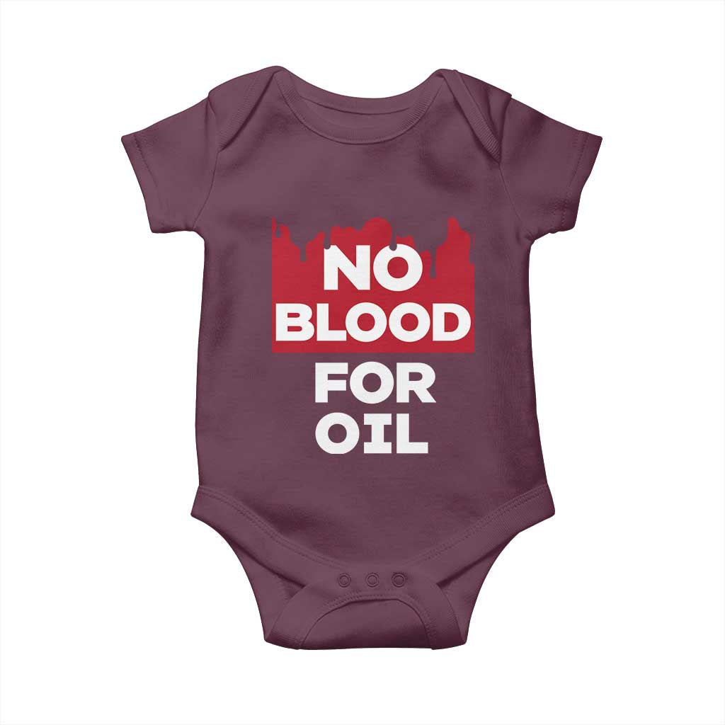 No Blood for Oil Baby Onesie Anti-War Resource Exploitation TS02 Maroon Print Your Wear