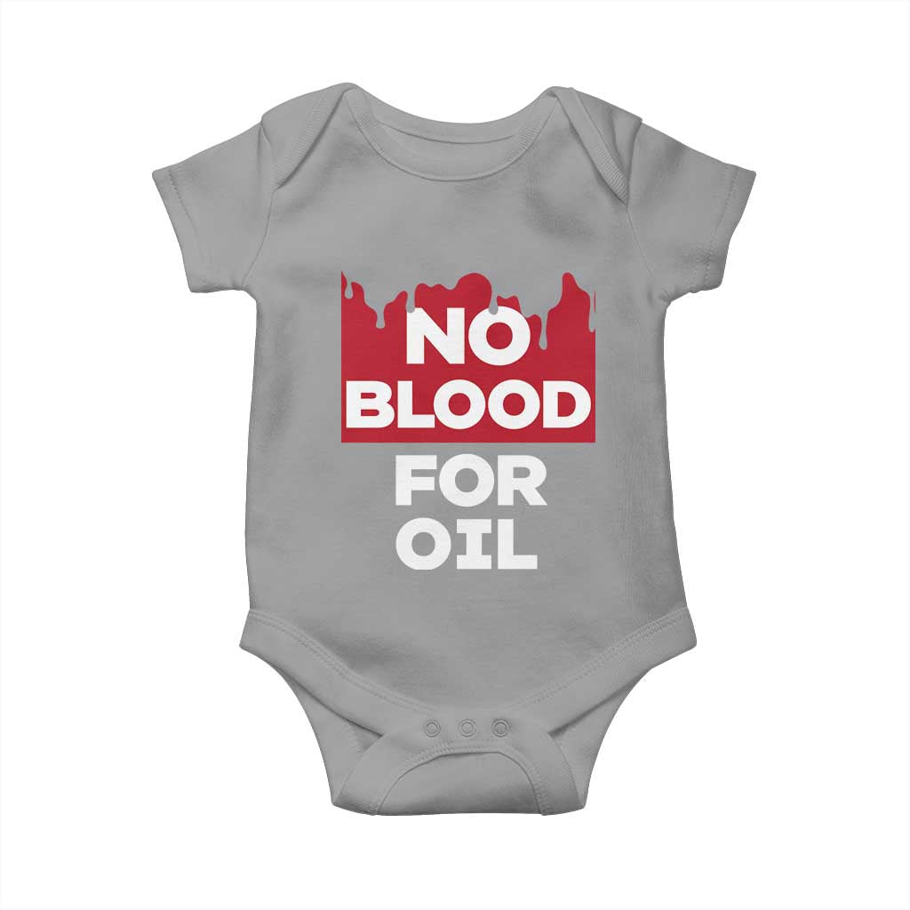 No Blood for Oil Baby Onesie Anti-War Resource Exploitation TS02 Sport Gray Print Your Wear