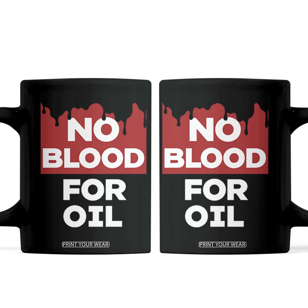 No Blood for Oil Coffee Mug Anti-War Resource Exploitation TS02 Black Print Your Wear