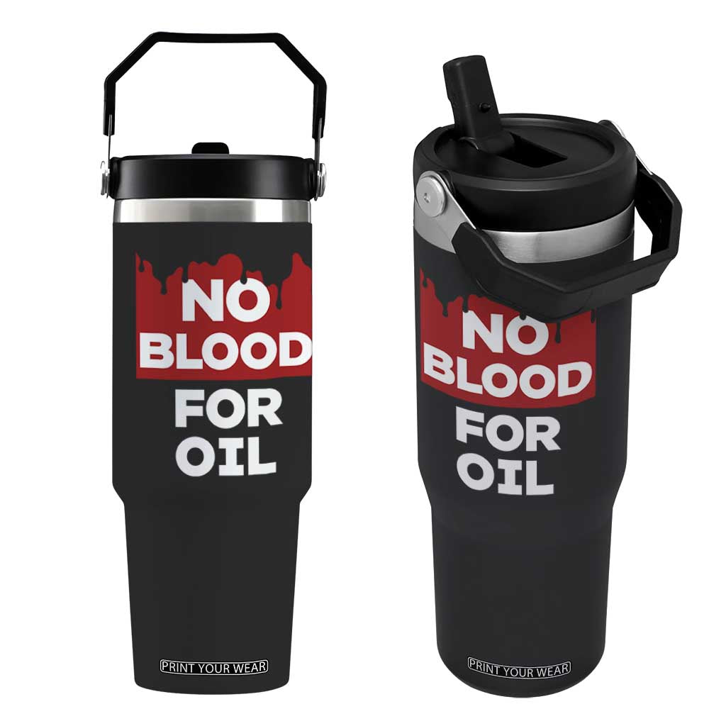 No Blood for Oil Flip Straw Tumbler Anti-War Resource Exploitation TS02 One Size: 30 oz Black Print Your Wear