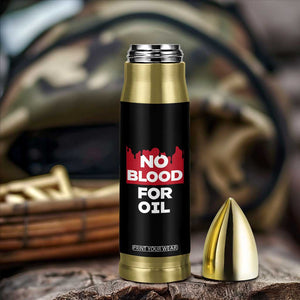 No Blood for Oil Bullet Tumbler Anti-War Resource Exploitation TS02 Print Your Wear
