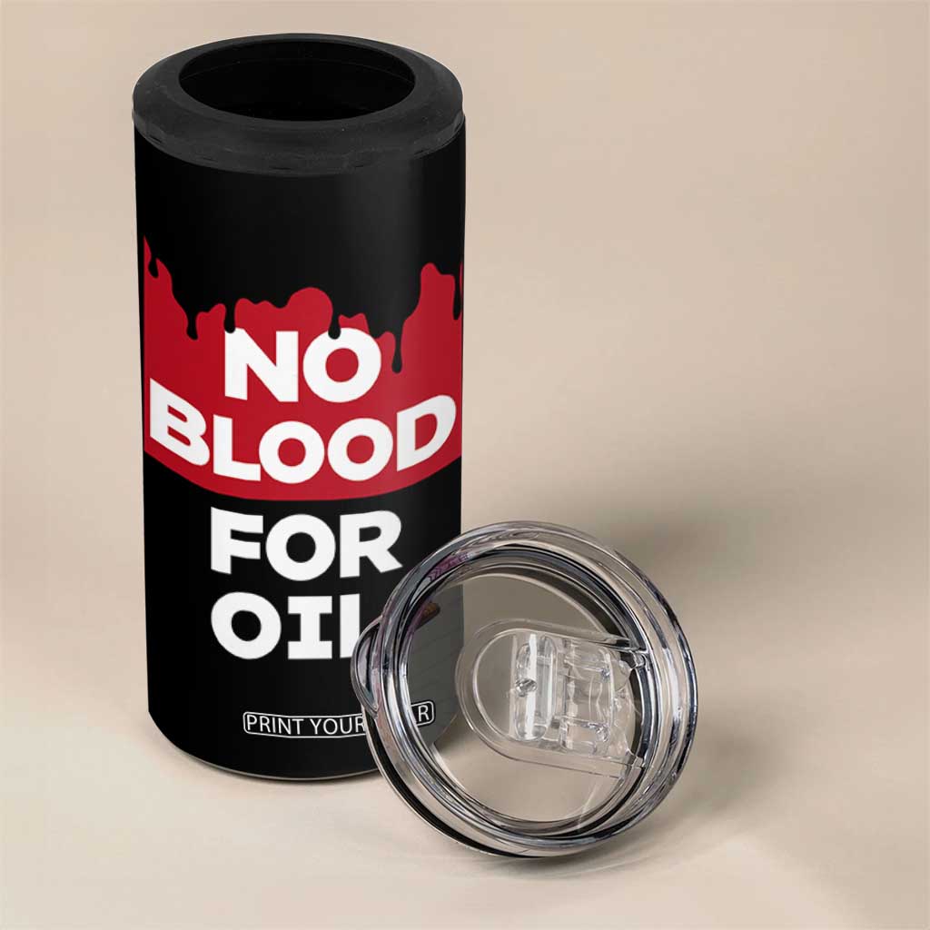 No Blood for Oil 4 in 1 Can Cooler Tumbler Anti-War Resource Exploitation TS02 Print Your Wear