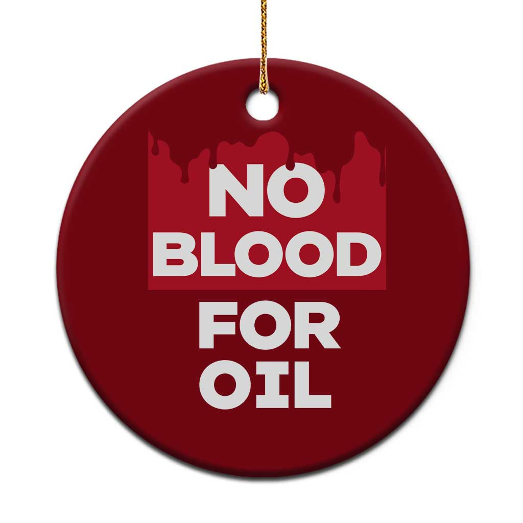 No Blood for Oil Ceramic Ornament Anti-War Resource Exploitation TS02 1pc Red Print Your Wear