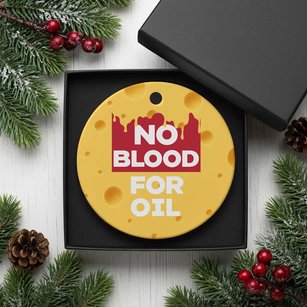 No Blood for Oil Ceramic Ornament Anti-War Resource Exploitation TS02 1pc Yellow Cheese Print Your Wear
