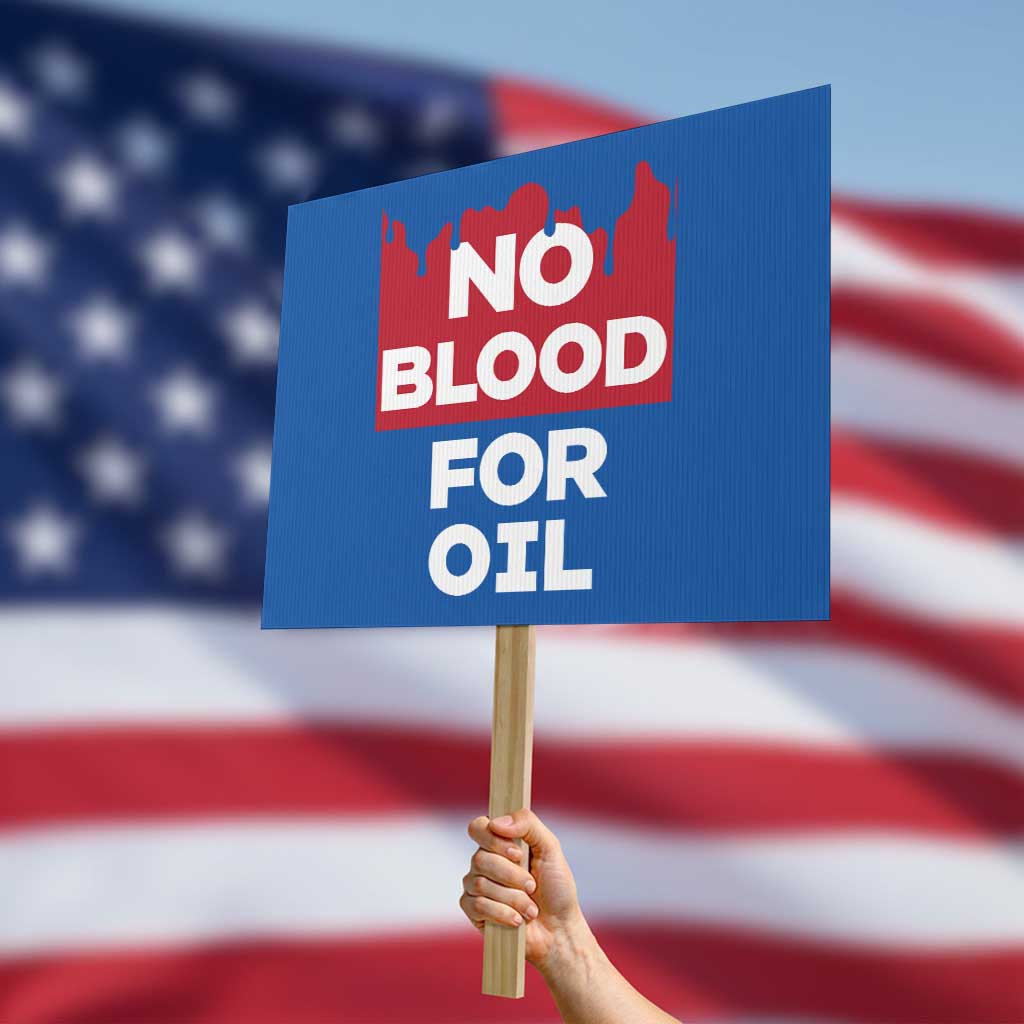 No Blood for Oil Protest Sign Anti-War Resource Exploitation TS02 Horizontal 18