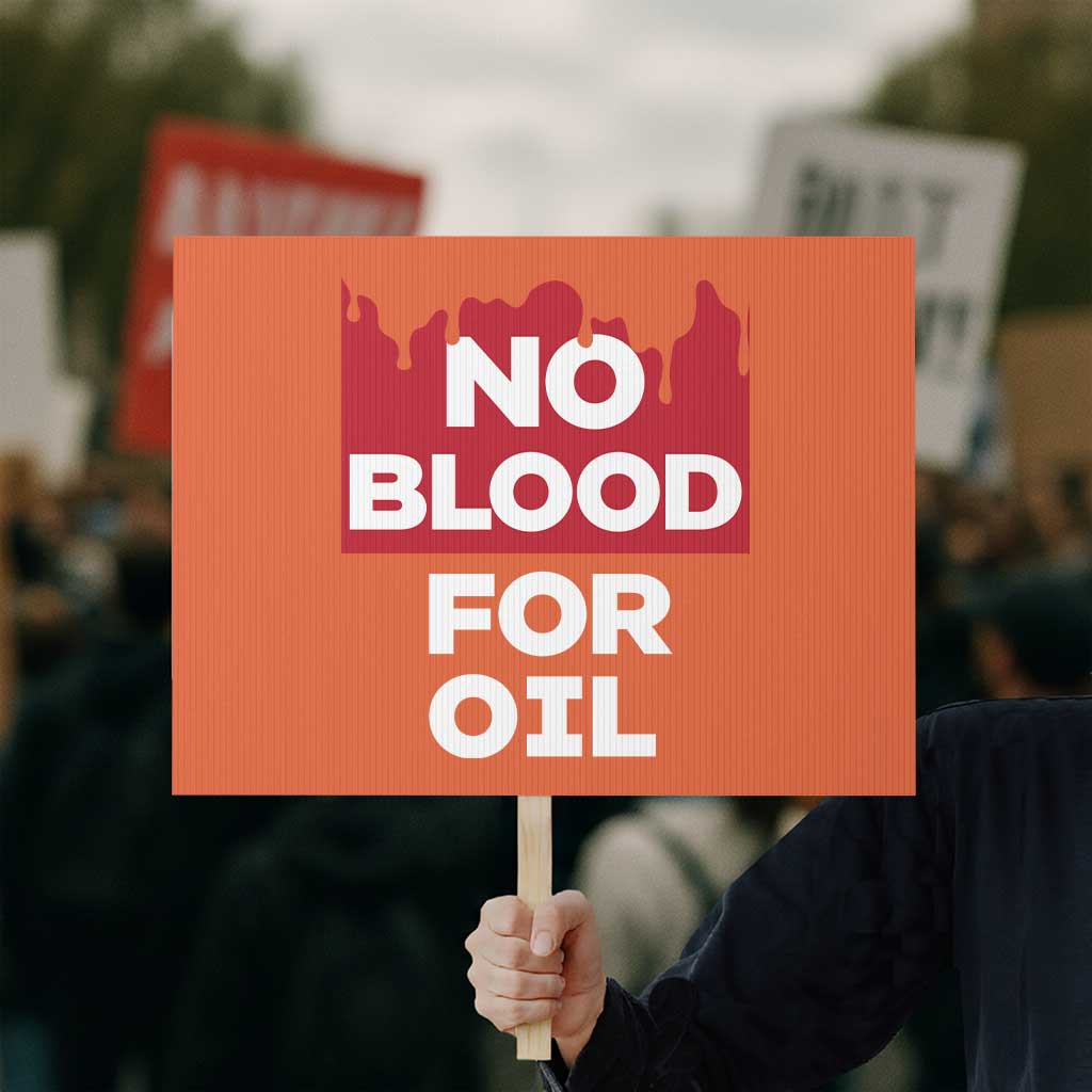 No Blood for Oil Protest Sign Anti-War Resource Exploitation TS02 Horizontal 18