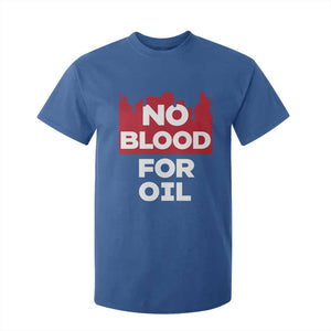 No Blood for Oil T Shirt For Kid Anti-War Resource Exploitation TS02 Royal Blue Print Your Wear