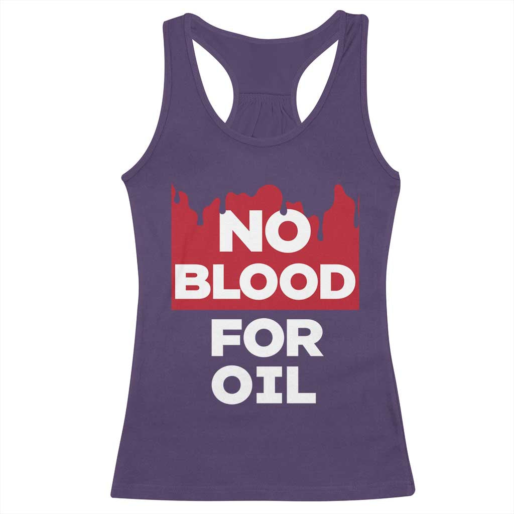 No Blood for Oil Racerback Tank Top Anti-War Resource Exploitation TS02 Purple Print Your Wear