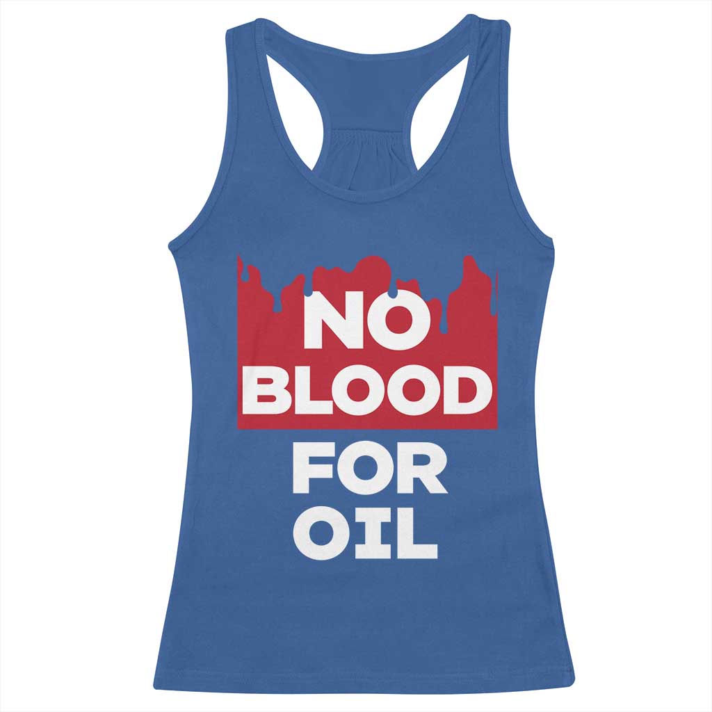 No Blood for Oil Racerback Tank Top Anti-War Resource Exploitation TS02 Royal Blue Print Your Wear
