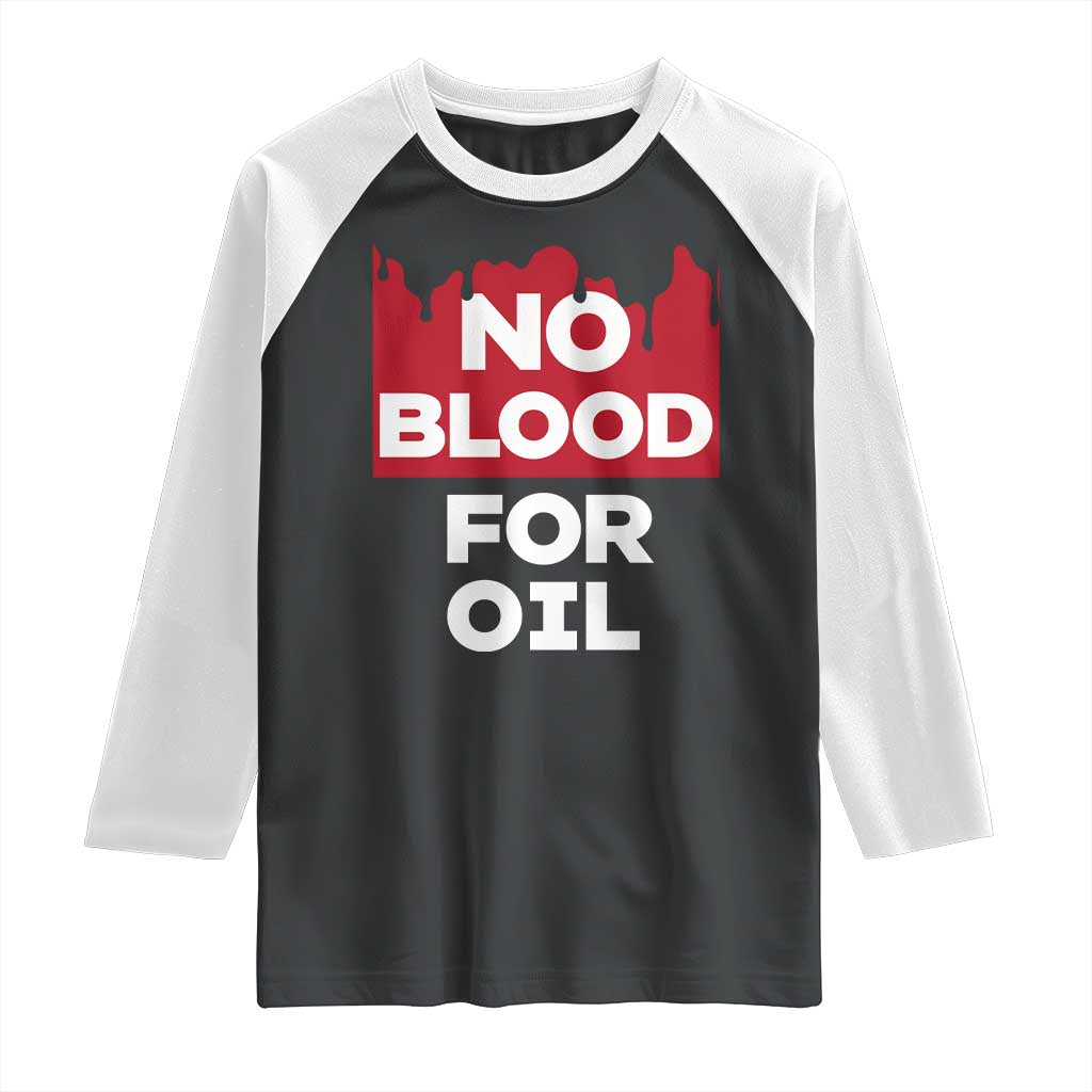 No Blood for Oil Raglan Shirt Anti-War Resource Exploitation TS02 Black White Print Your Wear