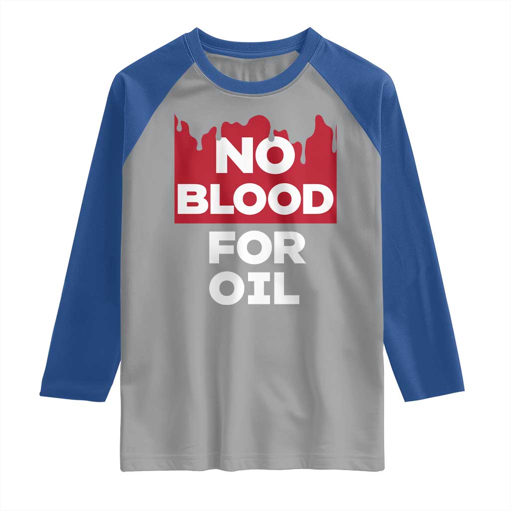 No Blood for Oil Raglan Shirt Anti-War Resource Exploitation TS02 Sport Gray Royal Print Your Wear