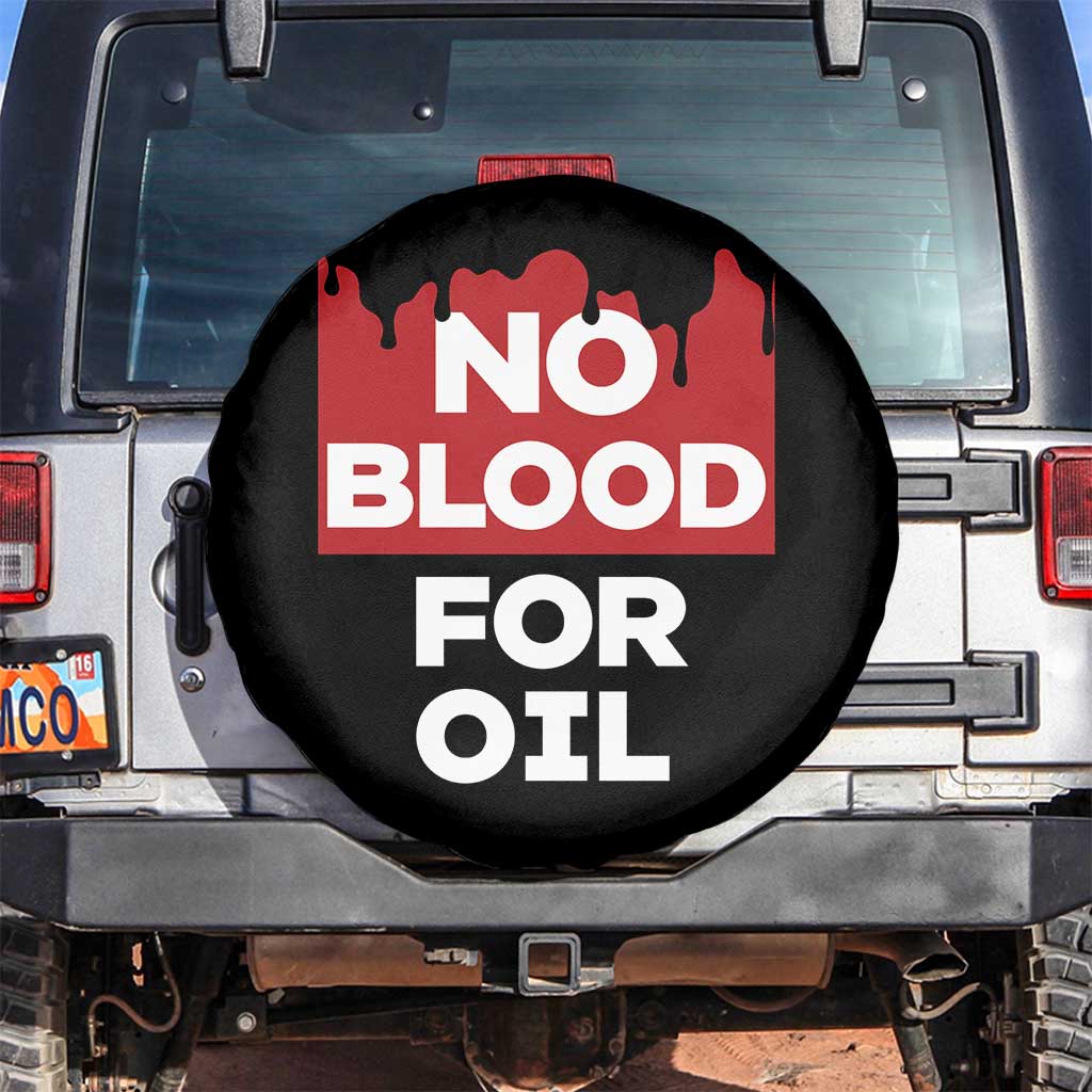 No Blood for Oil Spare Tire Cover Anti-War Resource Exploitation TS02 No hole Black Print Your Wear