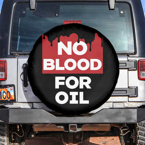 No Blood for Oil Spare Tire Cover Anti-War Resource Exploitation TS02 No hole Black Print Your Wear
