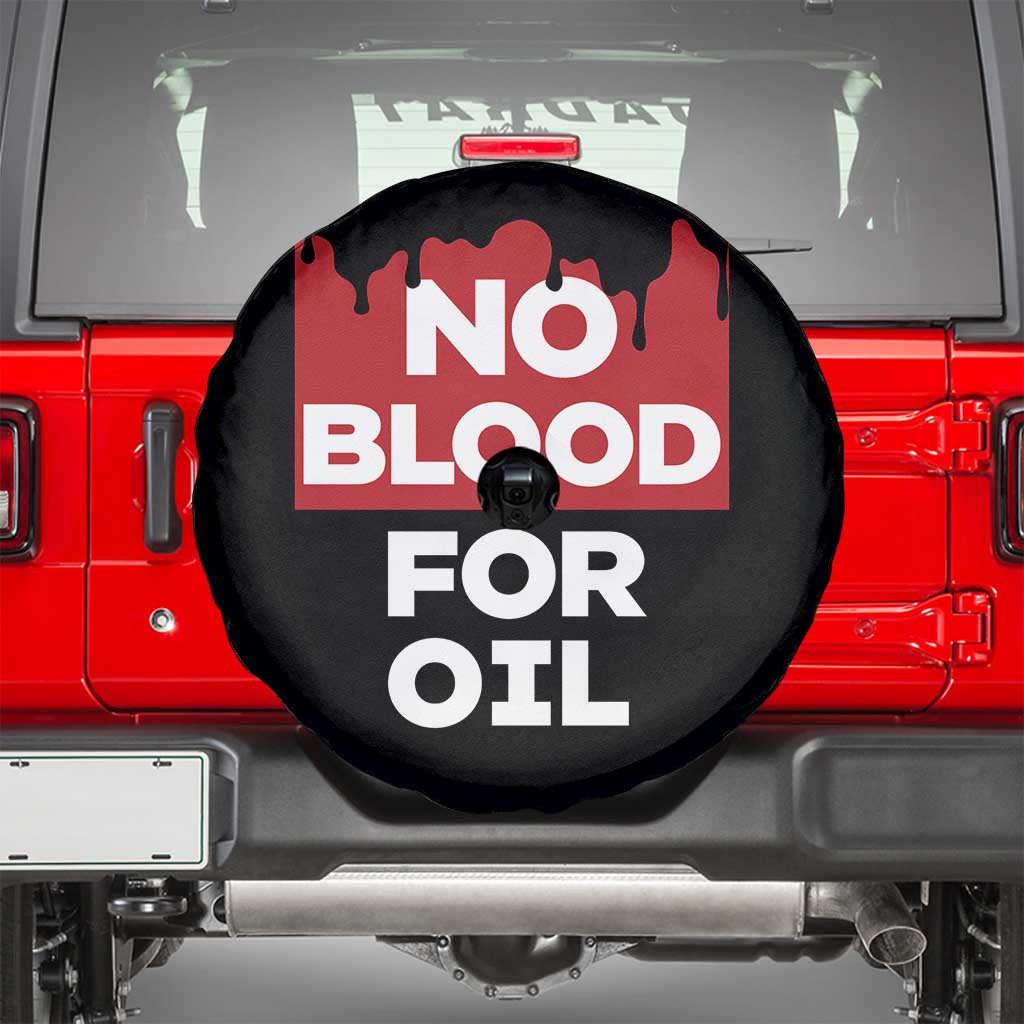 No Blood for Oil Spare Tire Cover Anti-War Resource Exploitation TS02 Black Print Your Wear