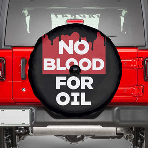 No Blood for Oil Spare Tire Cover Anti-War Resource Exploitation TS02 Black Print Your Wear