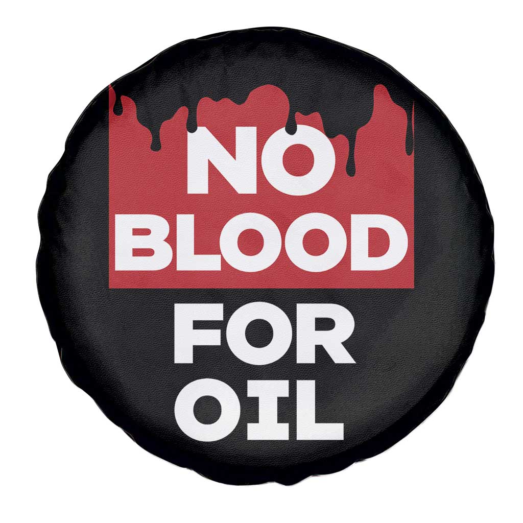 No Blood for Oil Spare Tire Cover Anti-War Resource Exploitation TS02 Print Your Wear