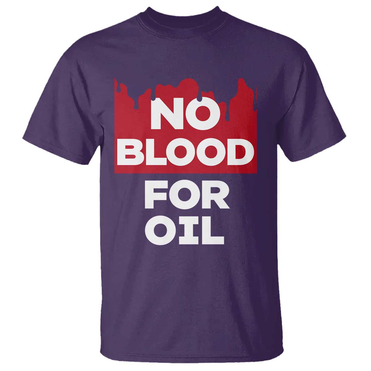 No Blood for Oil T Shirt Anti-War Resource Exploitation TS02 Purple Print Your Wear