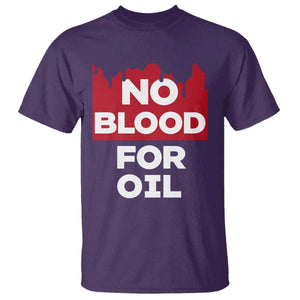 No Blood for Oil T Shirt Anti-War Resource Exploitation TS02 Purple Print Your Wear