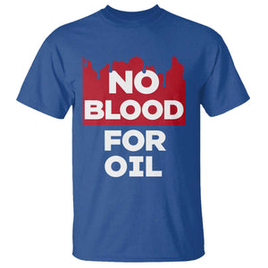 No Blood for Oil T Shirt Anti-War Resource Exploitation TS02 Royal Blue Print Your Wear