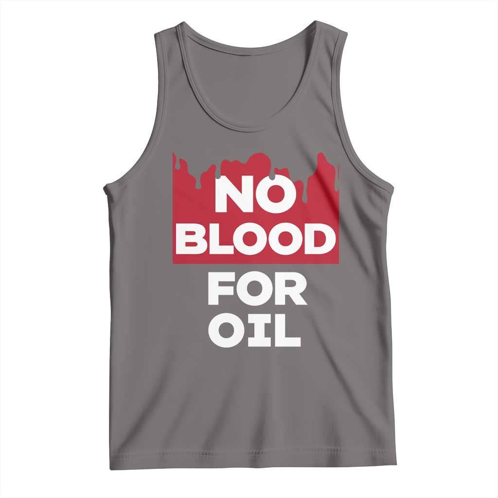 No Blood for Oil Tank Top Anti-War Resource Exploitation TS02 Deep Heather Print Your Wear