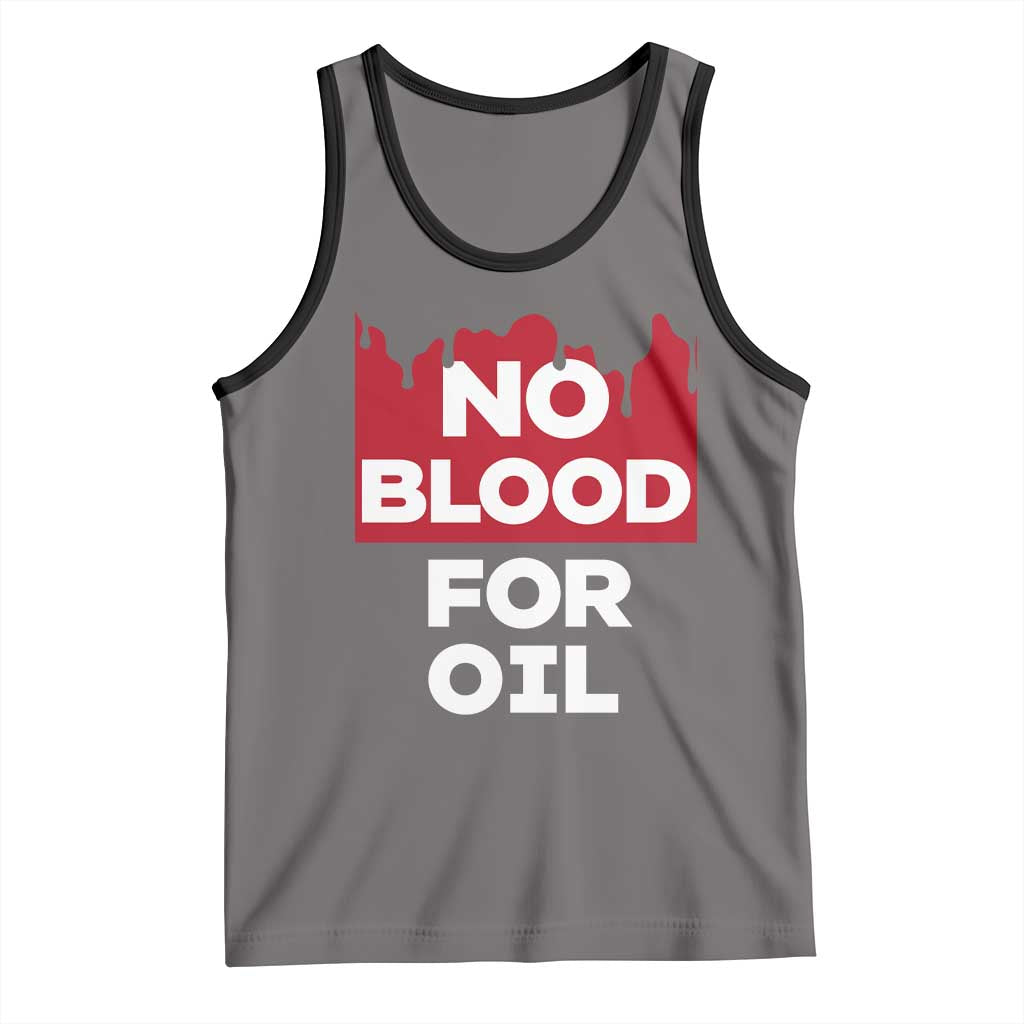 No Blood for Oil Tank Top Anti-War Resource Exploitation TS02 Deep Heather Black Print Your Wear