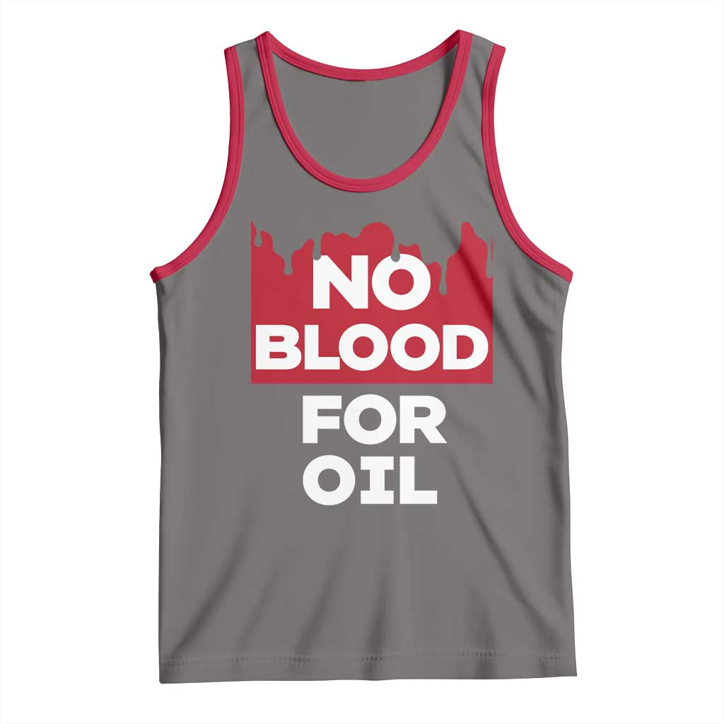 No Blood for Oil Tank Top Anti-War Resource Exploitation TS02 Deep Heather Red Print Your Wear