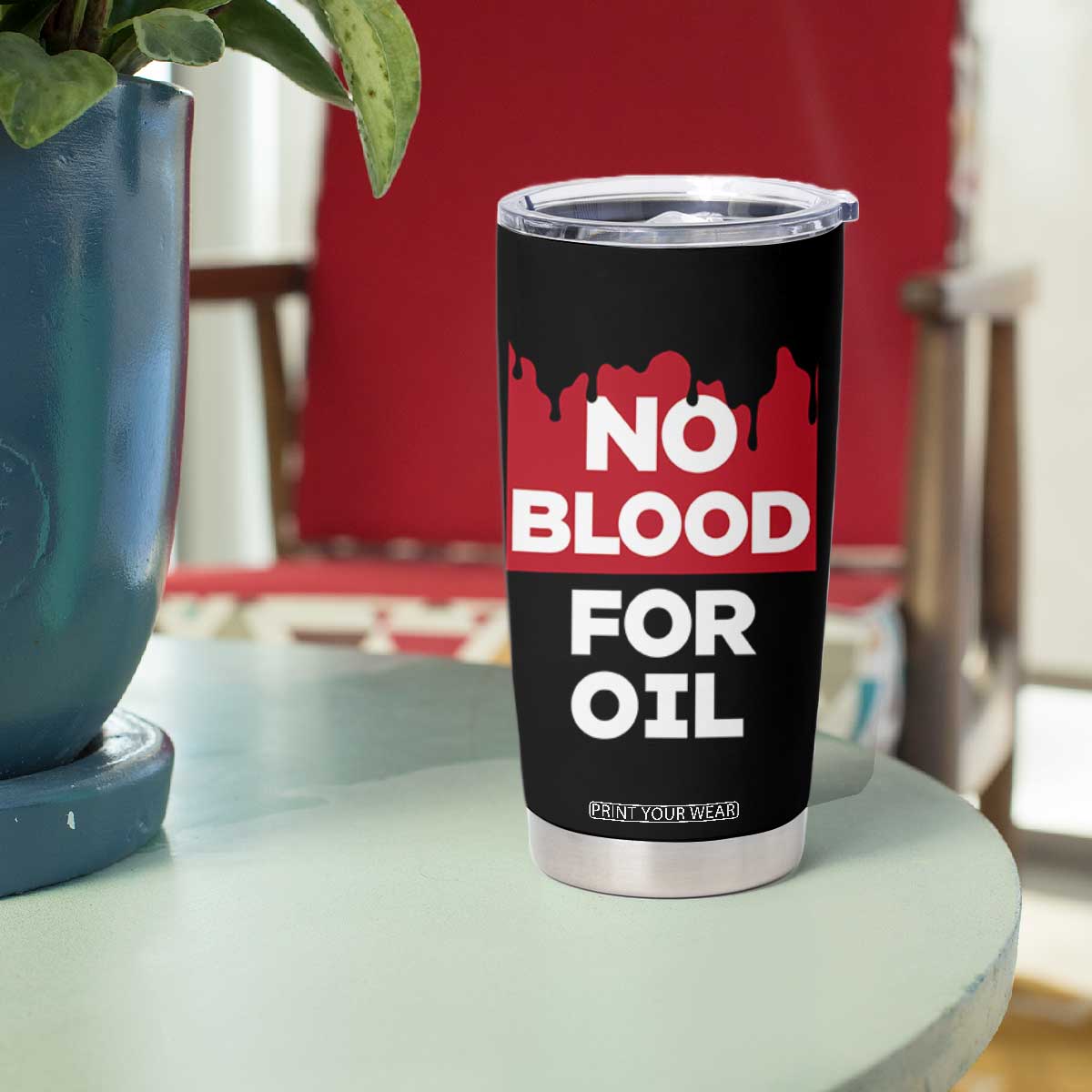 No Blood for Oil Tumbler Cup Anti-War Resource Exploitation TS02 Print Your Wear