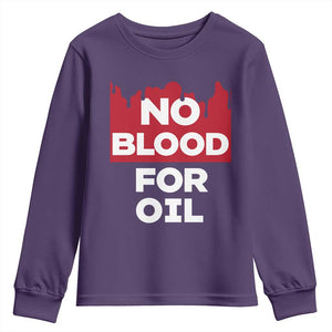 No Blood for Oil Youth Sweatshirt Anti-War Resource Exploitation TS02 Purple Print Your Wear