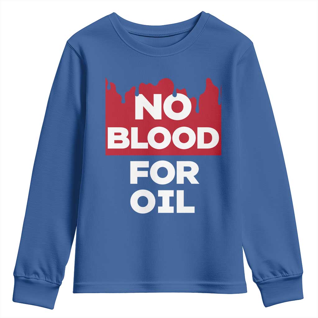 No Blood for Oil Youth Sweatshirt Anti-War Resource Exploitation TS02 Royal Blue Print Your Wear