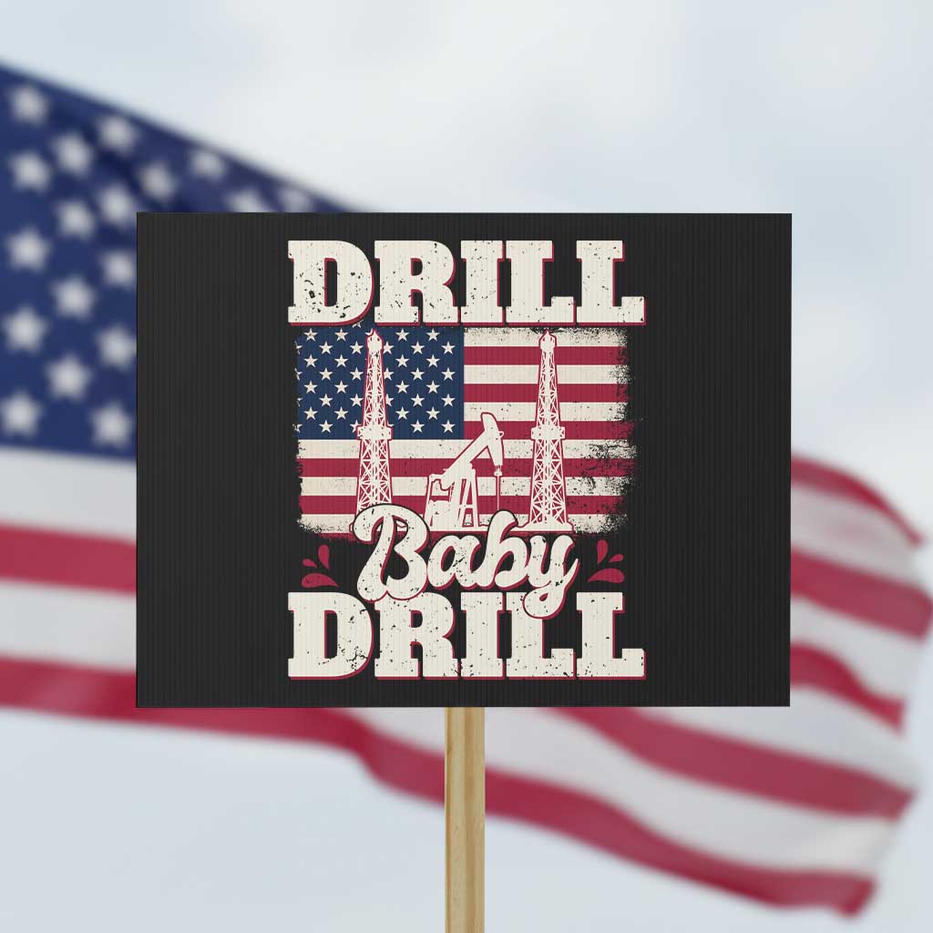Drill Baby Drill American Flag Protest Sign Retro Oilfield Oil Rig Patriot TS02 Horizontal 18