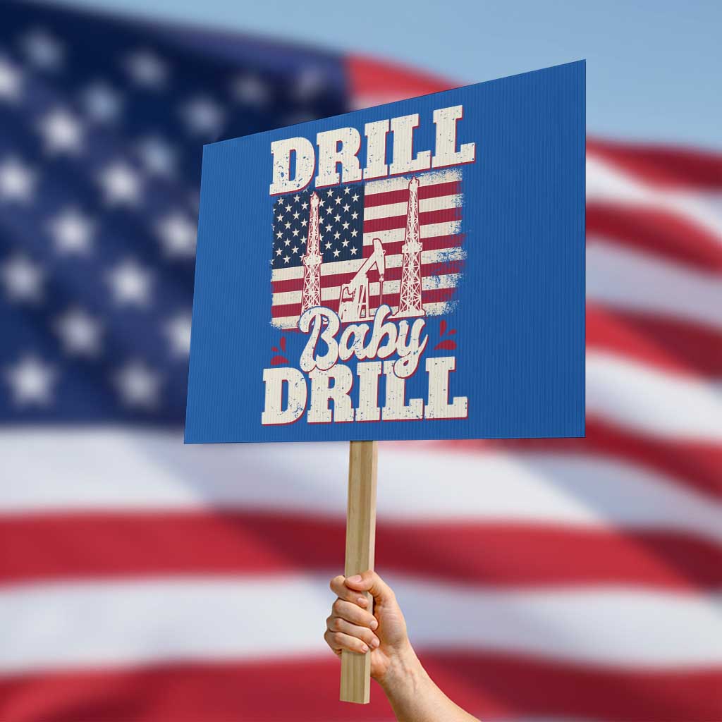 Drill Baby Drill American Flag Protest Sign Retro Oilfield Oil Rig Patriot TS02 Horizontal 18