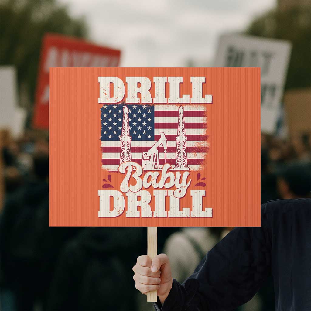 Drill Baby Drill American Flag Protest Sign Retro Oilfield Oil Rig Patriot TS02 Horizontal 18