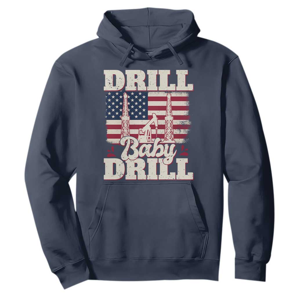 Drill Baby Drill American Flag Hoodie Retro Oilfield Oil Rig Patriot TS02 Navy Print Your Wear