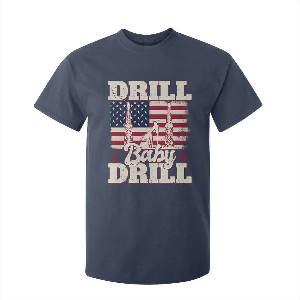 Drill Baby Drill American Flag T Shirt For Kid Retro Oilfield Oil Rig Patriot TS02 Navy Print Your Wear