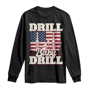 Drill Baby Drill American Flag Long Sleeve Shirt Retro Oilfield Oil Rig Patriot TS02 Black Print Your Wear