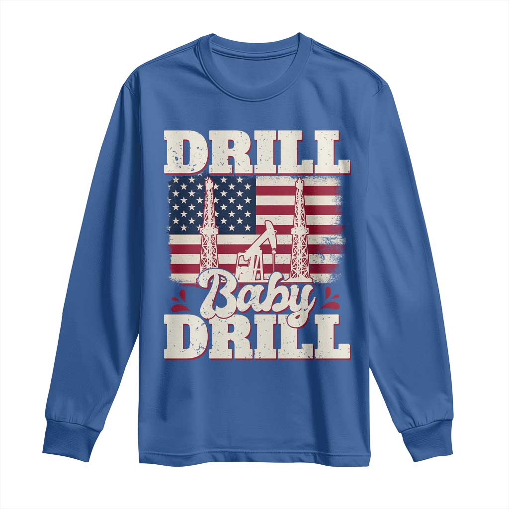 Drill Baby Drill American Flag Long Sleeve Shirt Retro Oilfield Oil Rig Patriot TS02 Royal Blue Print Your Wear