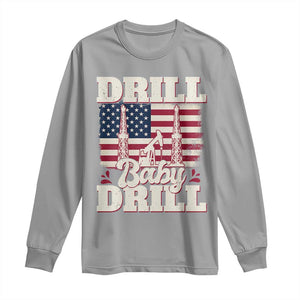 Drill Baby Drill American Flag Long Sleeve Shirt Retro Oilfield Oil Rig Patriot TS02 Sport Gray Print Your Wear