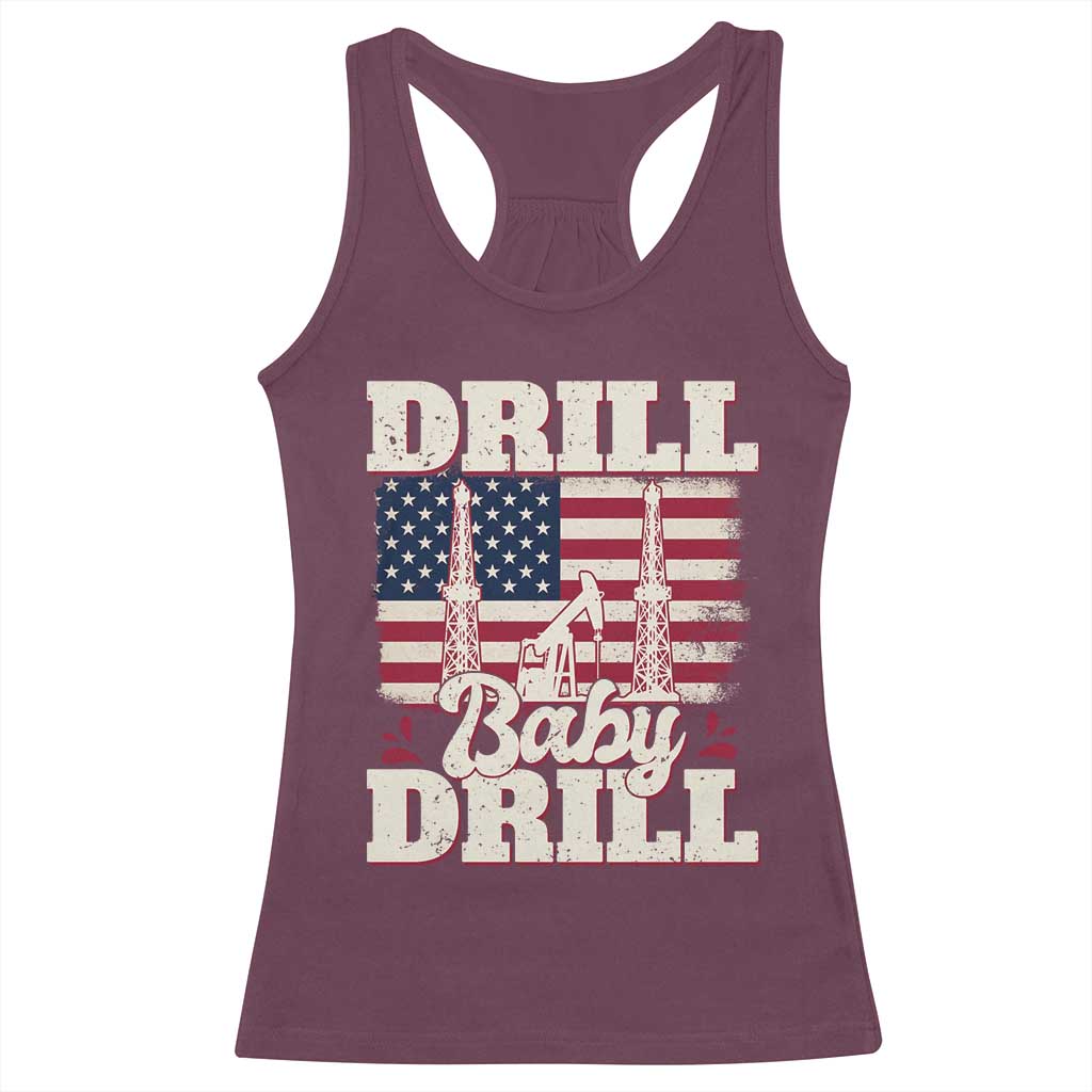 Drill Baby Drill American Flag Racerback Tank Top Retro Oilfield Oil Rig Patriot TS02 Maroon Print Your Wear