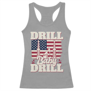 Drill Baby Drill American Flag Racerback Tank Top Retro Oilfield Oil Rig Patriot TS02 Sport Gray Print Your Wear
